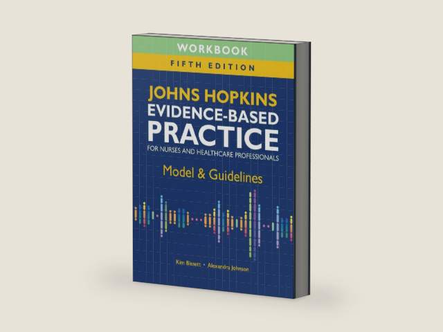 Workbook for Johns Hopkins Evidence-Based Practice for Nurses and Healthcare Professionals, Fifth Edition: Model & Guidelines by Kim Bissett