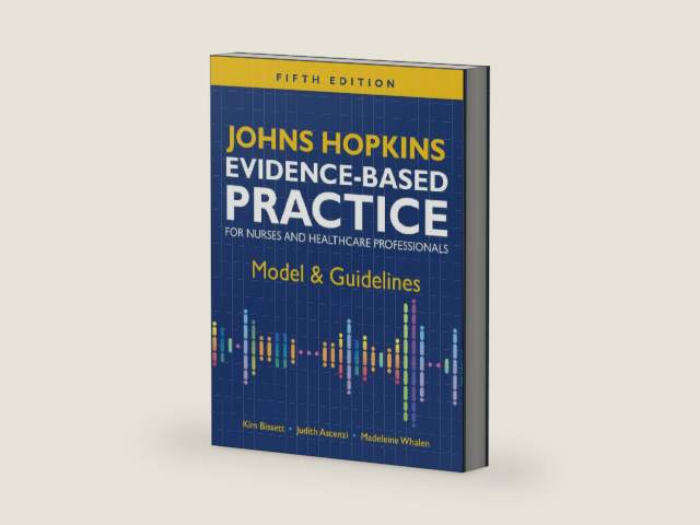 Johns Hopkins Evidence-Based Practice for Nurses and Healthcare Professionals, Fifth Edition: Model & Guidelines by Kim Bissett