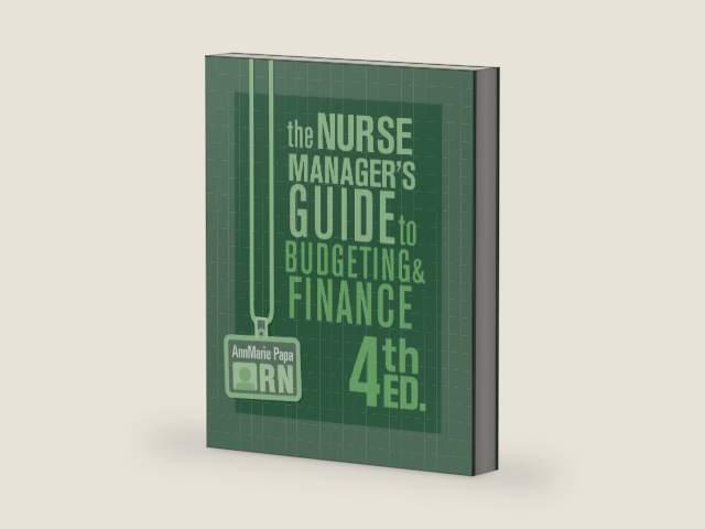 The Nurse Manager’s Guide to Budgeting & Finance | Fourth Edition by AnnMarie Papa