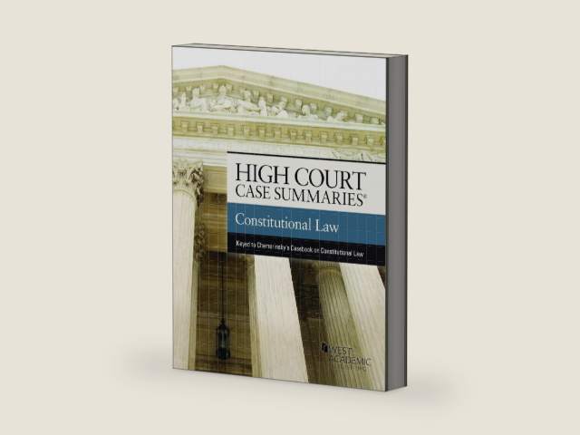 High Court Case Summaries on Constitutional Law (Keyed to Chemerinsky) by Publisher's Editorial Staff
