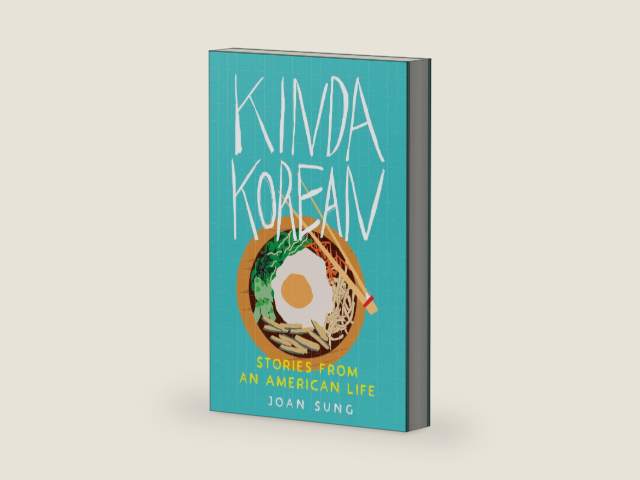 Kinda Korean: Stories from an American Life by Joan Sung