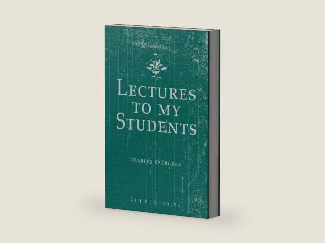 Lectures to My Students by Charles Spurgeon