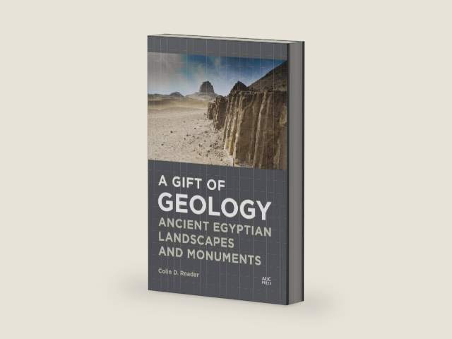 A Gift of Geology: Ancient Egyptian Landscapes and Monuments by Colin D. Reader