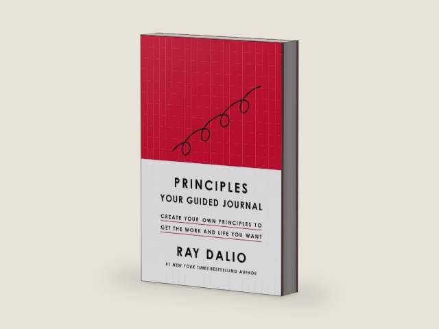 Principles: Your Guided Journal (Create Your Own Principles to Get the Work and Life You Want) by Ray Dalio