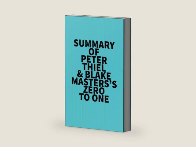 Summary of Peter Thiel & Blake Masters's Zero to One by Everest Media