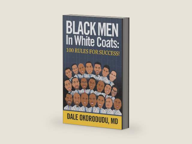Black Men In White Coats: 100 Rules for Success! (The Physician’s Path Collection) by Dr. Dale Okorodudu