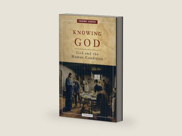 Knowing God: God and the Human Condition by Frank Sheed