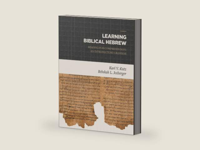 Learning Biblical Hebrew: Reading for Comprehension: An Introductory Grammar by Karl V. Kutz