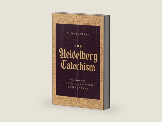 The Heidelberg Catechism: A Historical, Theological, and Pastoral Commentary (Exploring Reformed Faith Through 52 Weekly Lessons on Scripture, Doctrine, and Christian Living) by R. Scott Clark