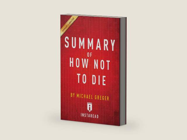 Summary of How Not To Die: by Michael Greger with Gene Stone | Includes Analysis by Instaread Summaries