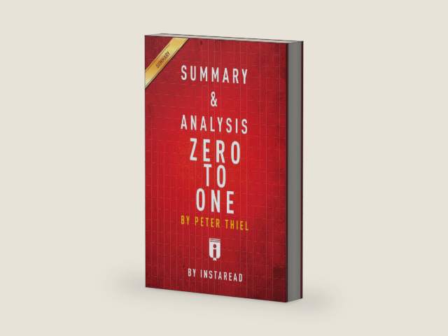 Summary of Zero to One: by Peter Thiel | Includes Analysis by Instaread Summaries