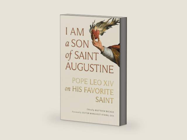 I Am a Son of Saint Augustine: Pope Leo XIV on His Favorite Saint by Matthew Becklo