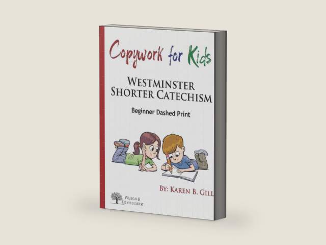 Copywork For Kids - Westminster Shorter Catechism: Beginner Dashed Print by Karen B. Gill