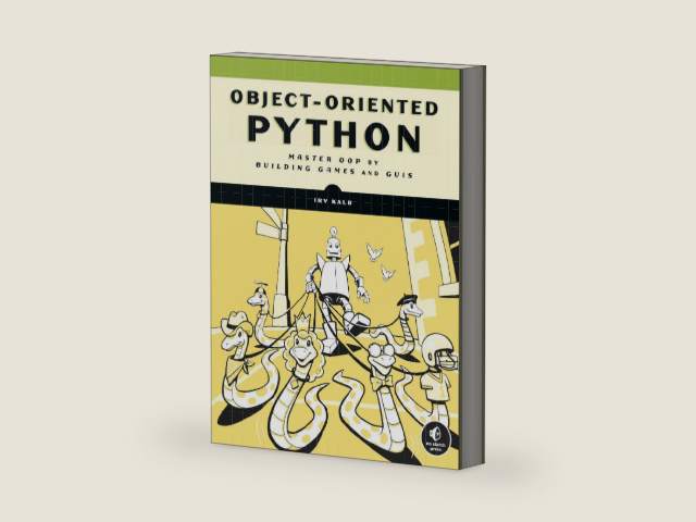 Object-Oriented Python: Master OOP by Building Games and GUIs by Irv Kalb