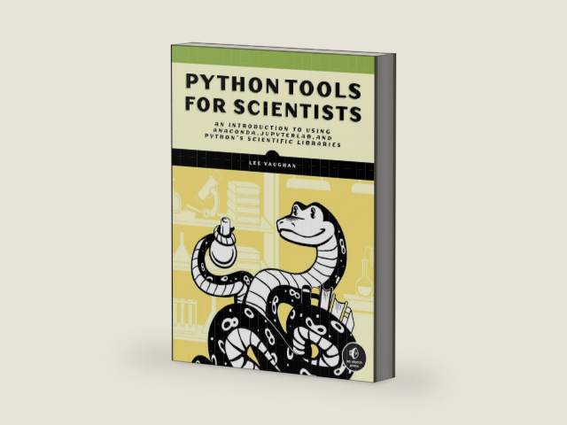 Python Tools for Scientists: An Introduction to Using Anaconda, JupyterLab, and Python's Scientific Libraries by Lee Vaughan