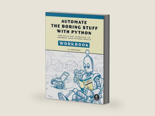 Automate the Boring Stuff with Python Workbook: Projects and Exercises to Sharpen Your Python Skills by Al Sweigart