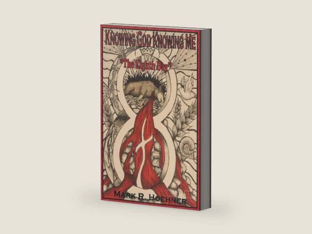 Knowing God Knowing Me Book 4: The Eighth Day by Mark R Hoehner