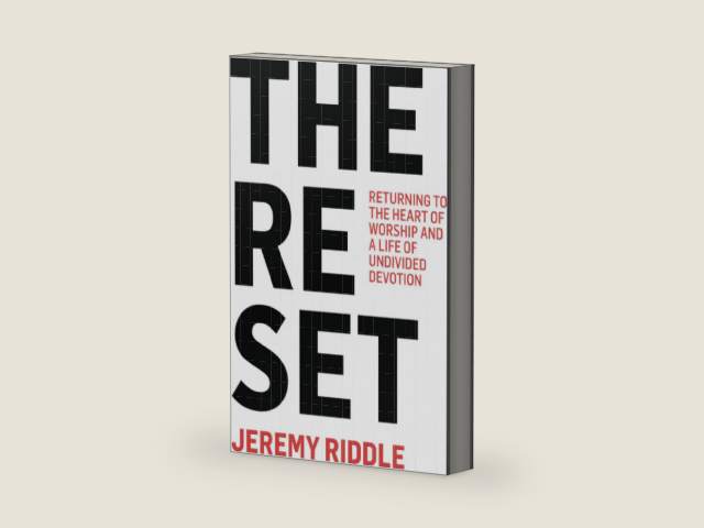 The Reset: Returning to the Heart of Worship and a Life of Undivided Devotion by Jeremy Riddle