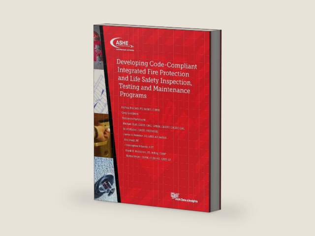 Developing Code-Compliant Integrated Fire Protection and Life Safety Inspection, Testing and Maintenance Programs by Joshua Brackett