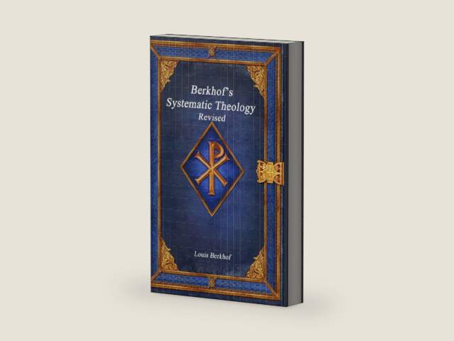 Berkhof's Systematic Theology Revised by Louis Berkhof