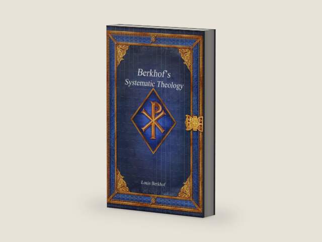 Berkhof's Systematic Theology by Louis Berkhof