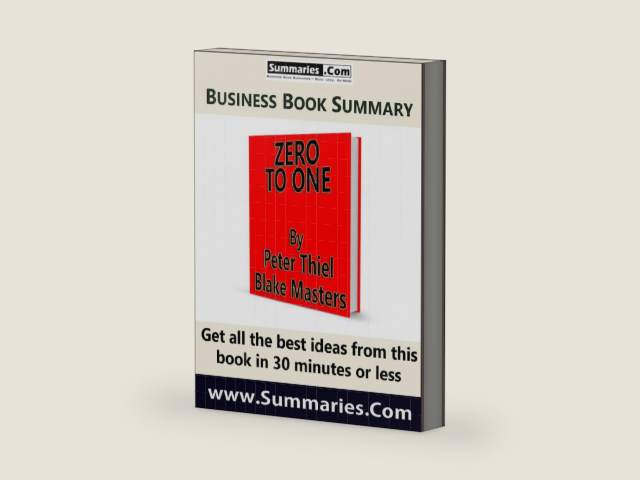 30 Minute Executive Summary: ZERO TO ONE by Peter Thiel with Blake Masters: Business Book Summaries --- Read Less, Do More by Summaries.Com