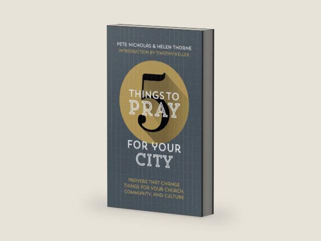 5 Things to Pray for Your City by Helen Thorne & Pete Nicholas