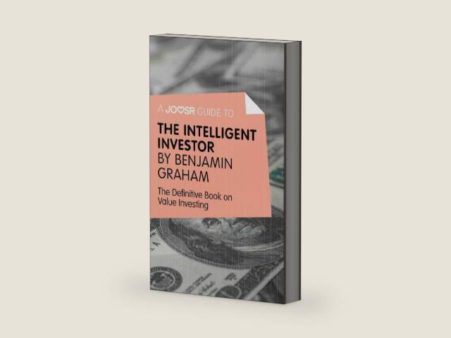 A Joosr Guide to... Intelligent Investor by Benjamin Graham: The Definitive Book on Value Investing - A Book of Practical Counsel by Joosr