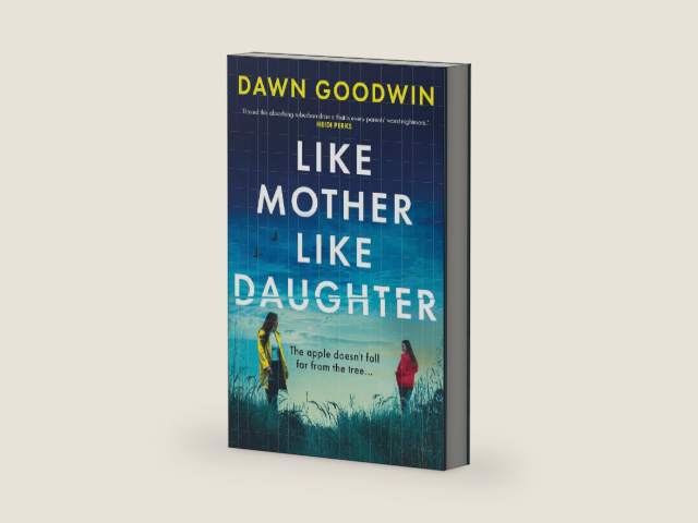 Like Mother, Like Daughter: An unputdownable, thought-provoking must-read thriller for 2026 by Dawn Goodwin