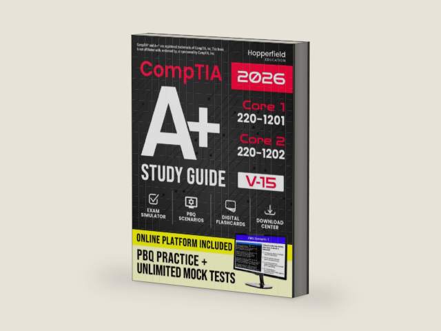 CompTIA A+ Study Guide: Complete and Exam-Focused Reference for Core 1 (220-1201) & Core 2 (220-1202) with E-Learning Platform, Exam Simulations, Practical Study Strategies, and IT Case Studies by Hopperfield Education