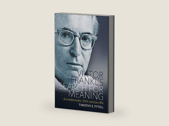 Viktor Frankl's Search for Meaning: An Emblematic 20th-Century Life (Making Sense of History Book 23) by Timothy Pytell