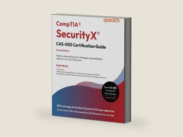 CompTIA® SecurityX® CAS-005 Certification Guide: Master advanced security strategies and confidently take the new CAS-005 exam by Mark Birch