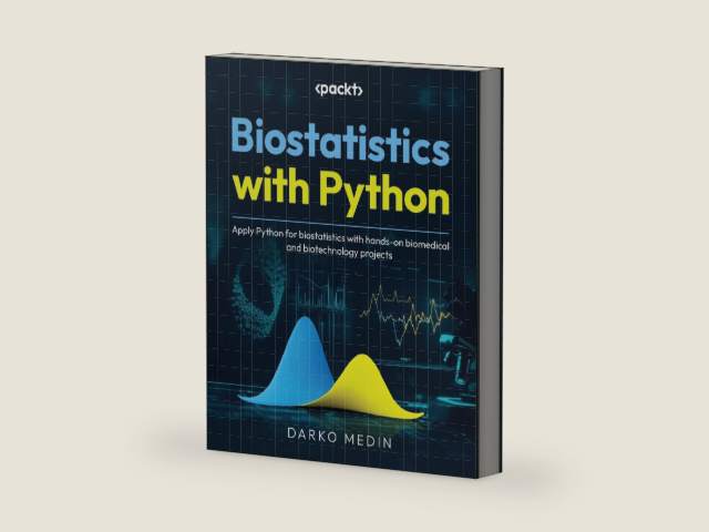 Biostatistics with Python: Apply Python for biostatistics with hands-on biomedical and biotechnology projects by Darko Medin