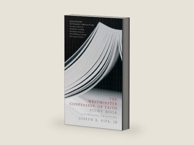 The Westminster Confession of Faith Study Book: A Study Guide for Churches by Joseph A. Pipa Jr.