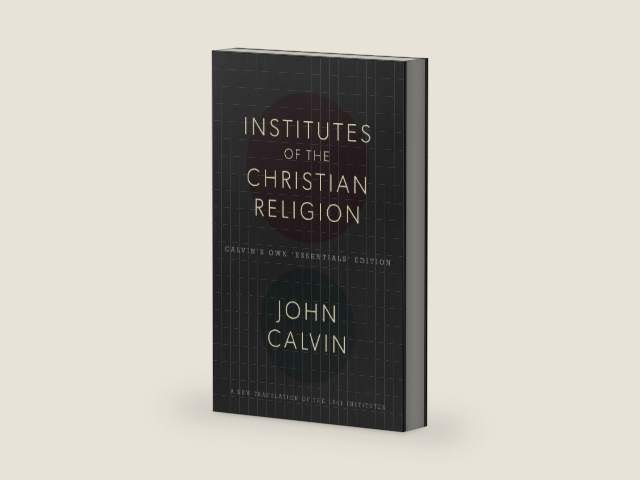 The Institutes of the Christian Religion by John Calvin