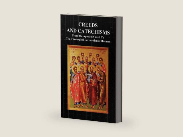 Creeds and Catechisms: Apostles' Creed, Nicene Creed, Athanasian Creed, the Heidelberg Catechism, the Canons of Dordt, the Belgic Confession, by Anon