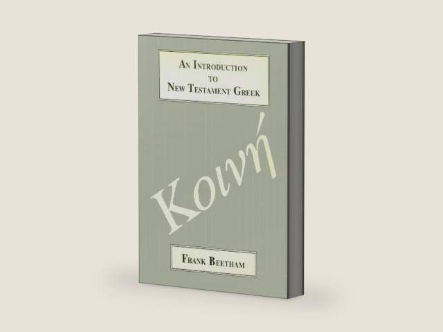 An Introduction to New Testament Greek: A Quick Course in the Reading of Koine Greek (Greek Language) by Frank Beetham