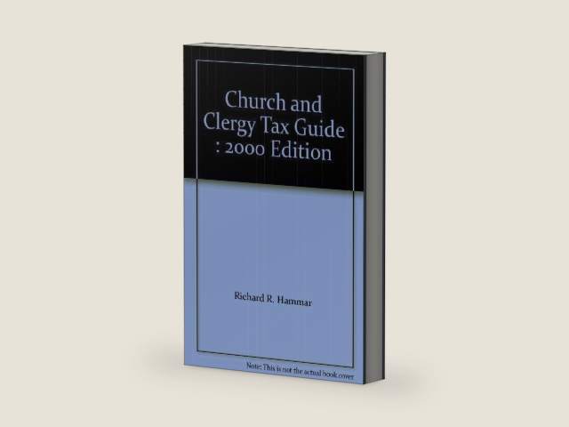 Church and Clergy Tax Guide : 2000 Edition by Richard R. Hammar