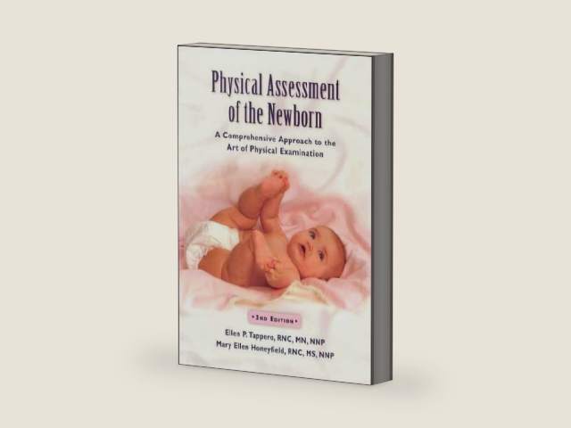 Physical Assessment of the Newborn: A Comprehensive Approach to the Art of Physical Examination by Ellen P. Tappero
