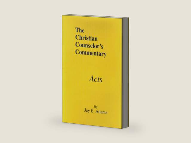 Acts (The Christian Counselor's Commentary) by Jay Edward Adams