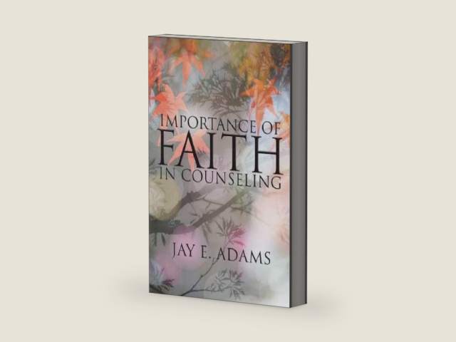 Importance of Faith in Counseling by Jay E. Adams