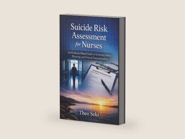 Suicide Risk Assessment for Nurses: An Evidence-Based Guide to Screening, Safety Planning, and Clinical Documentation by Theo Seki