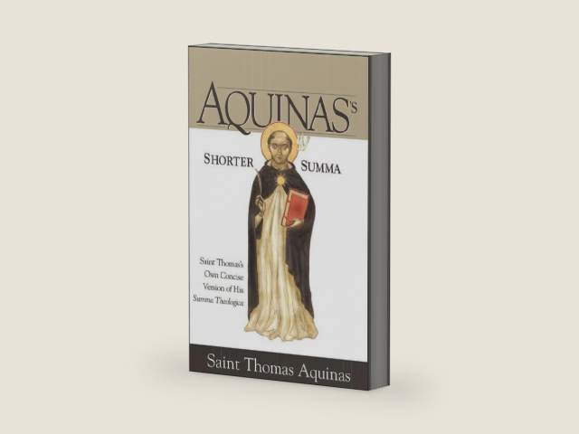 Aquinas's Shorter Summa: Saint Thomas's Own Concise Version of His Summa Theologica by St. Thomas Aquinas