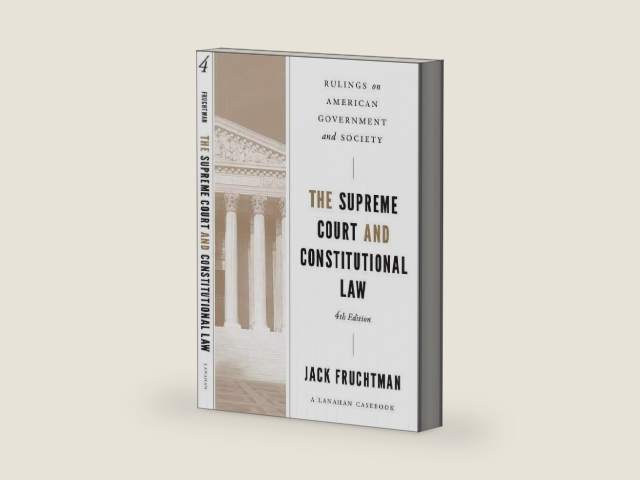 The Supreme Court and Constitutional Law: Rulings on American Government and Society, 4th Edition by Jack Fruchtman