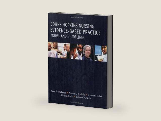 Johns Hopkins Nursing Evidence-Based Practice: Model and Guidelines (Newhouse, John Hopkins Nursing Evidence-Based Practice Model and Guidelines) by Robin Purdy Newhouse