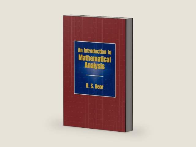 An Introduction to Mathematical Analysis by H. S. Bear