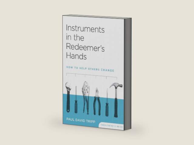 Instruments in the Redeemer's Hands: How to Help Others Change (Facilitators Guide) by Paul David Tripp