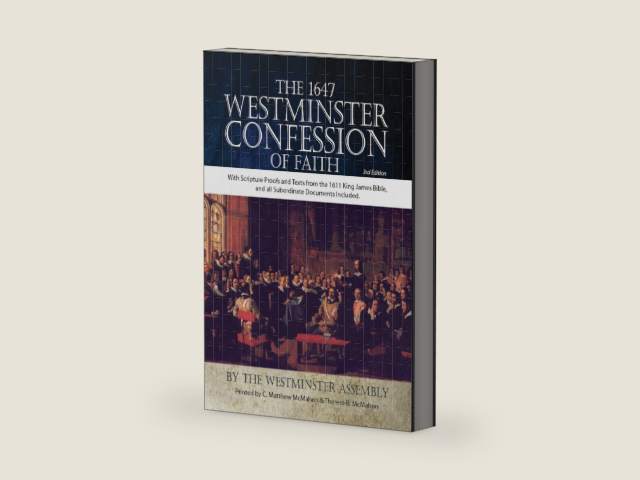 The 1647 Westminster Confession of Faith With Scripture Proofs and Texts from the 1611 King James Bible, and all Subordinate Documents Included by The Westminster Assembly