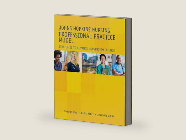 Johns Hopkins Nursing Professional Practice Model: Strategies to Advance Nursing Excellence by Deborah Dang