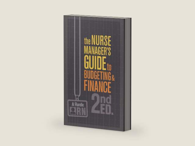 The Nurse Managers Guide to Budgeting & Finance by R.N. Rundio, Al, Ph.D.